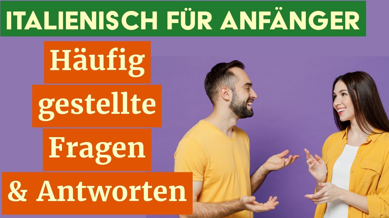 Italienisch für Anfänger: Antworten auf häufig gestellte Fragen