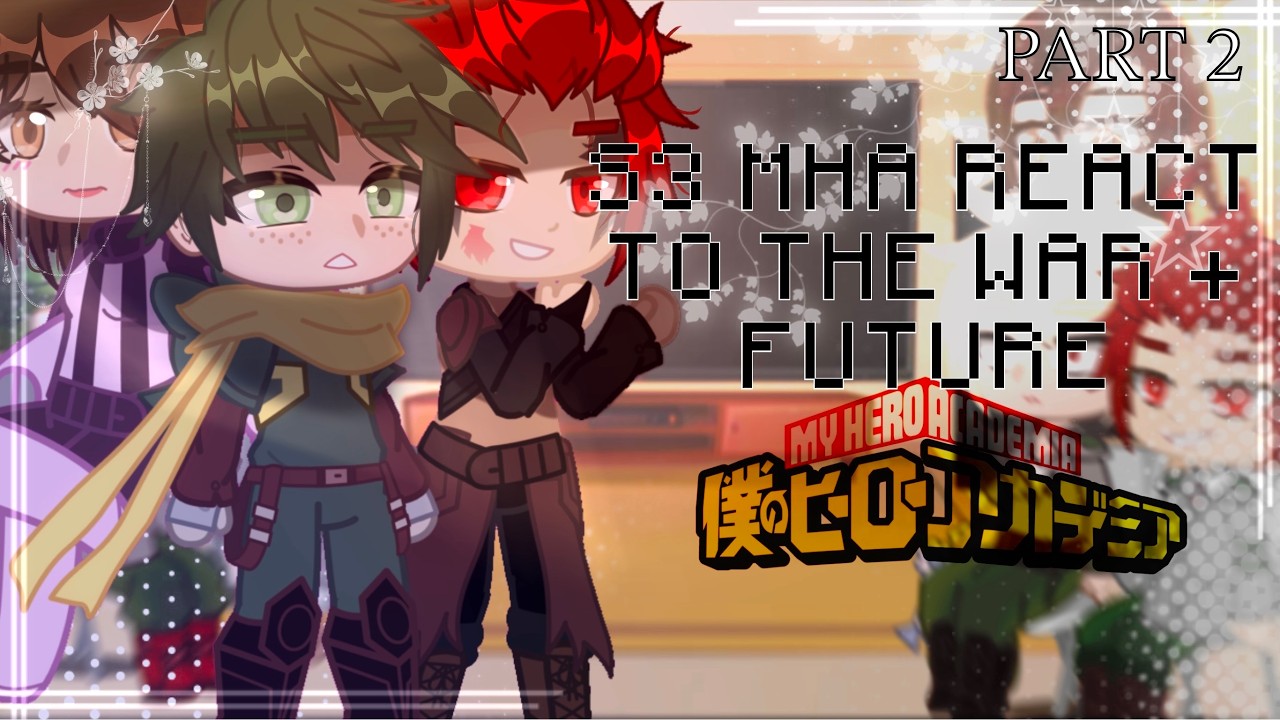 [2X] S3 MHA react to the WAR + FUTURE - SPOILERS! MHA react || 2/2 || NO SHIPS || GCRV