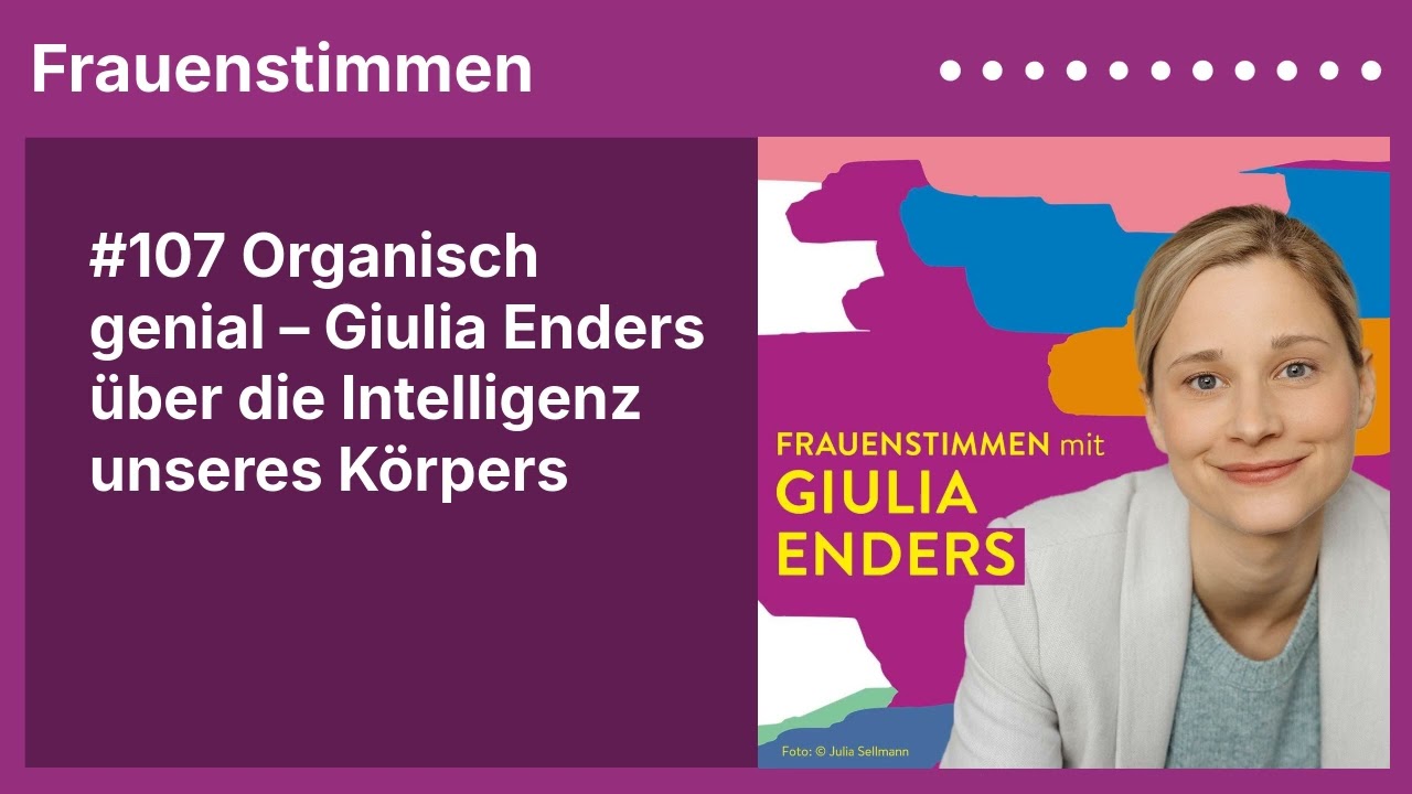 #107 Organisch genial – Giulia Enders über die Intelligenz unseres Körpers