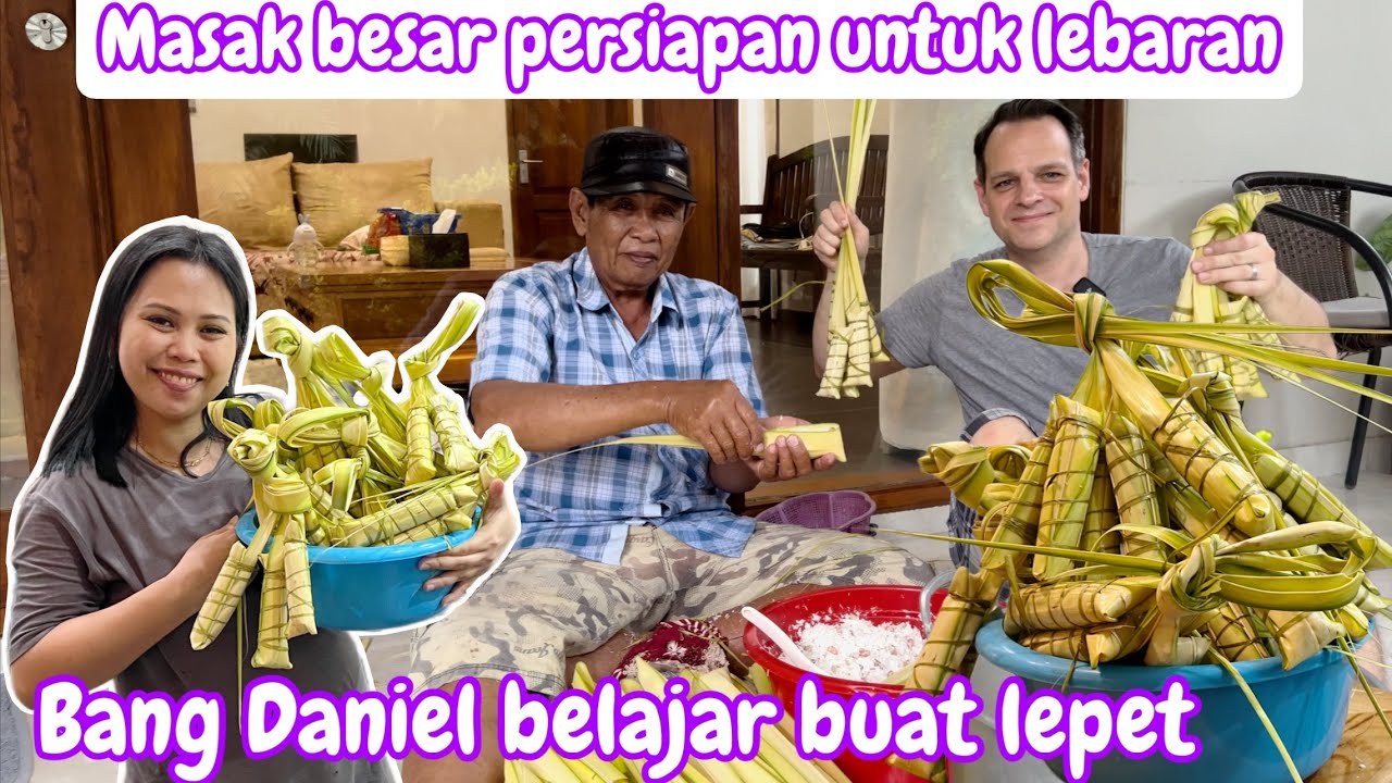 MASAK BESAR PERSIAPAN LEBARAN || BANG DANIEL BUAT LEPET BARENG AKUNG