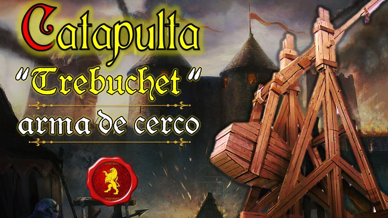 Catapultas: Trebuchet ou Trabuco - Série Armas de Cerco Medievais