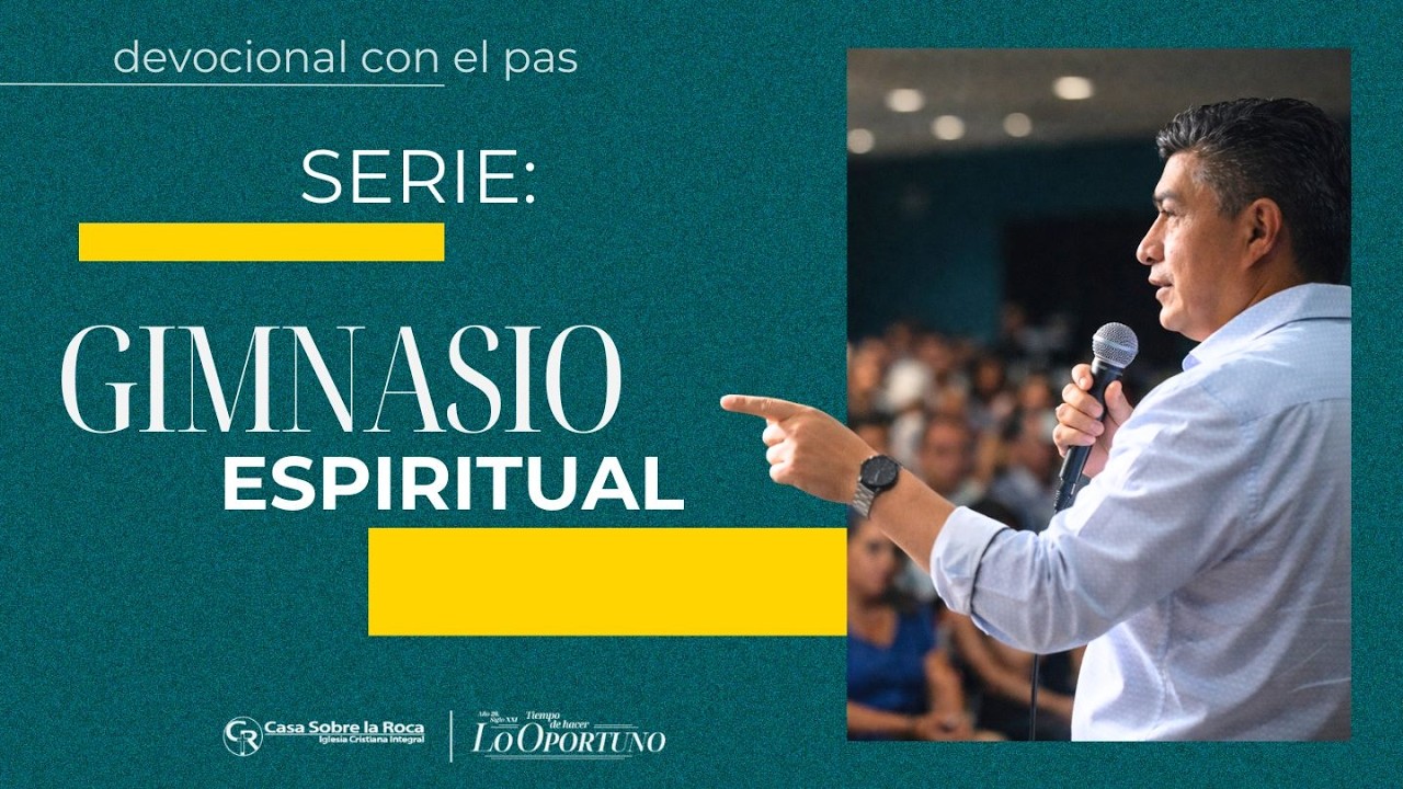 Serie: Gimnasio Espiritual -- Devocional con el Pas