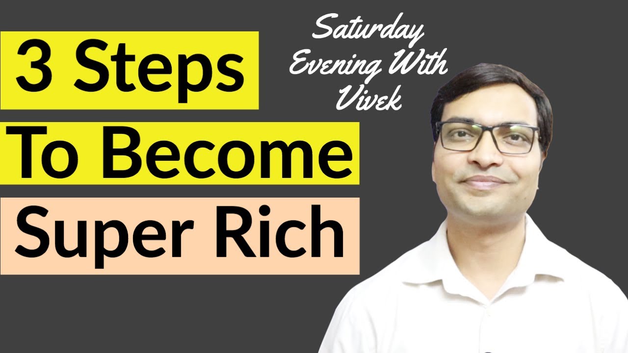 How to Become Super Rich - Vivek Singhal | 3Steps to Become Super Rich | Saturday Evening With Vivek