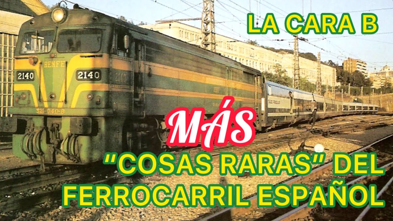 📼 CURIOSIDADES y Rarezas del FERROCARRIL de España TRENES LOCOMOTORAS más, más y más RARO LCB11