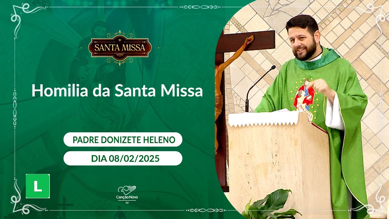 Homilia da Santa Missa - Padre Donizete Heleno - 08/02/2025