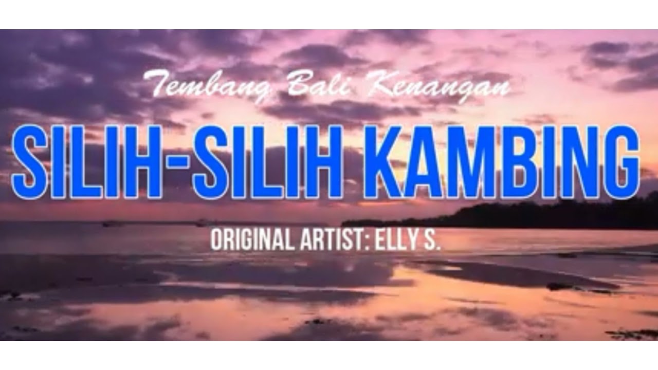 elly s Silih Silih Kambing ,Lagu bali lawas