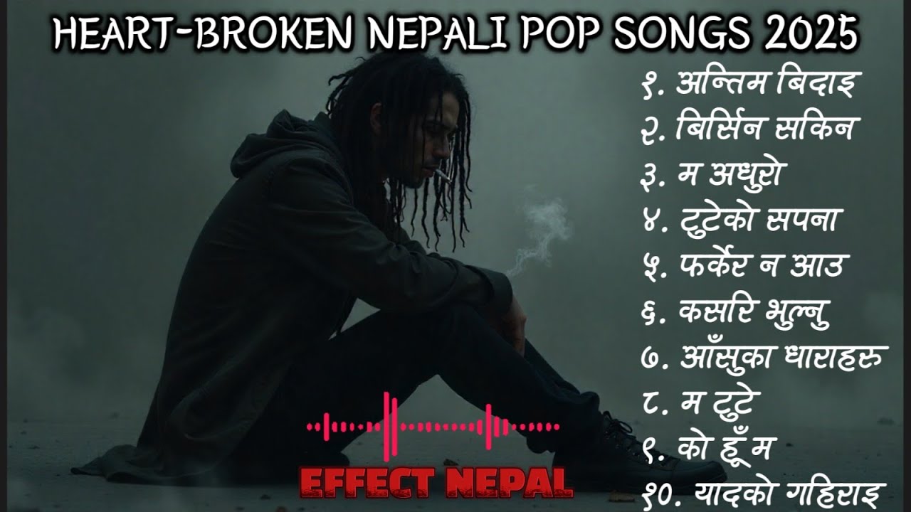 Heartbroken Nepali Pop Songs Collection 2025 | Sad Nepali Songs Nonstop | Effect Nepal