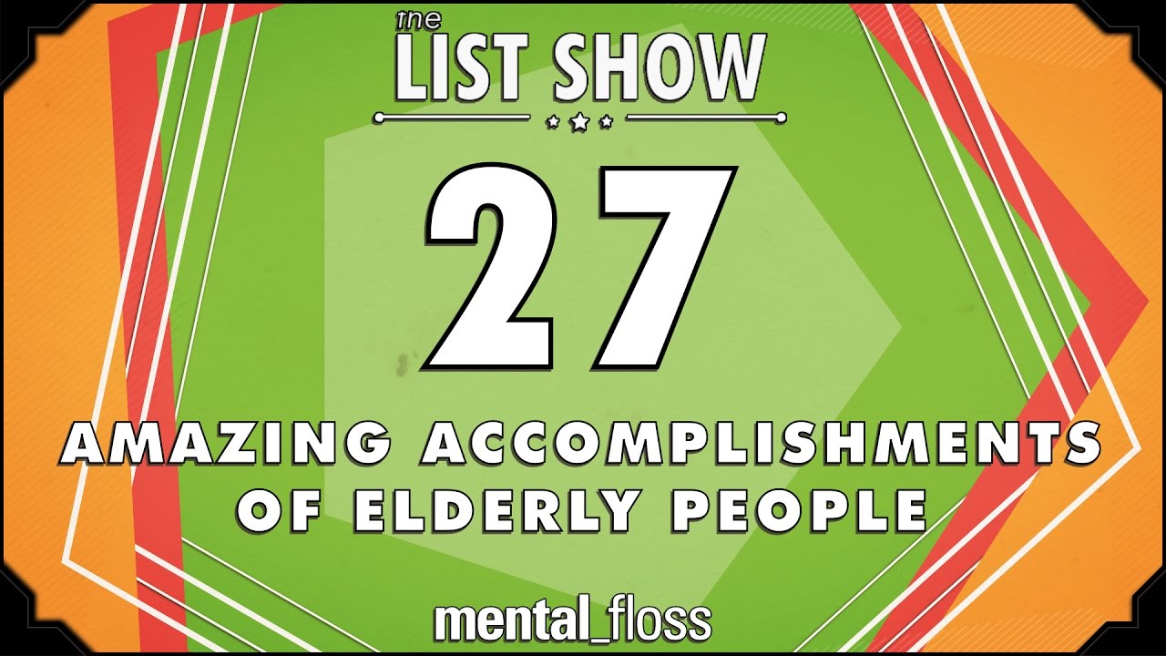 27 Amazing Accomplishments of Elderly People  - mental_floss List Show Ep. 447 | Mental Floss