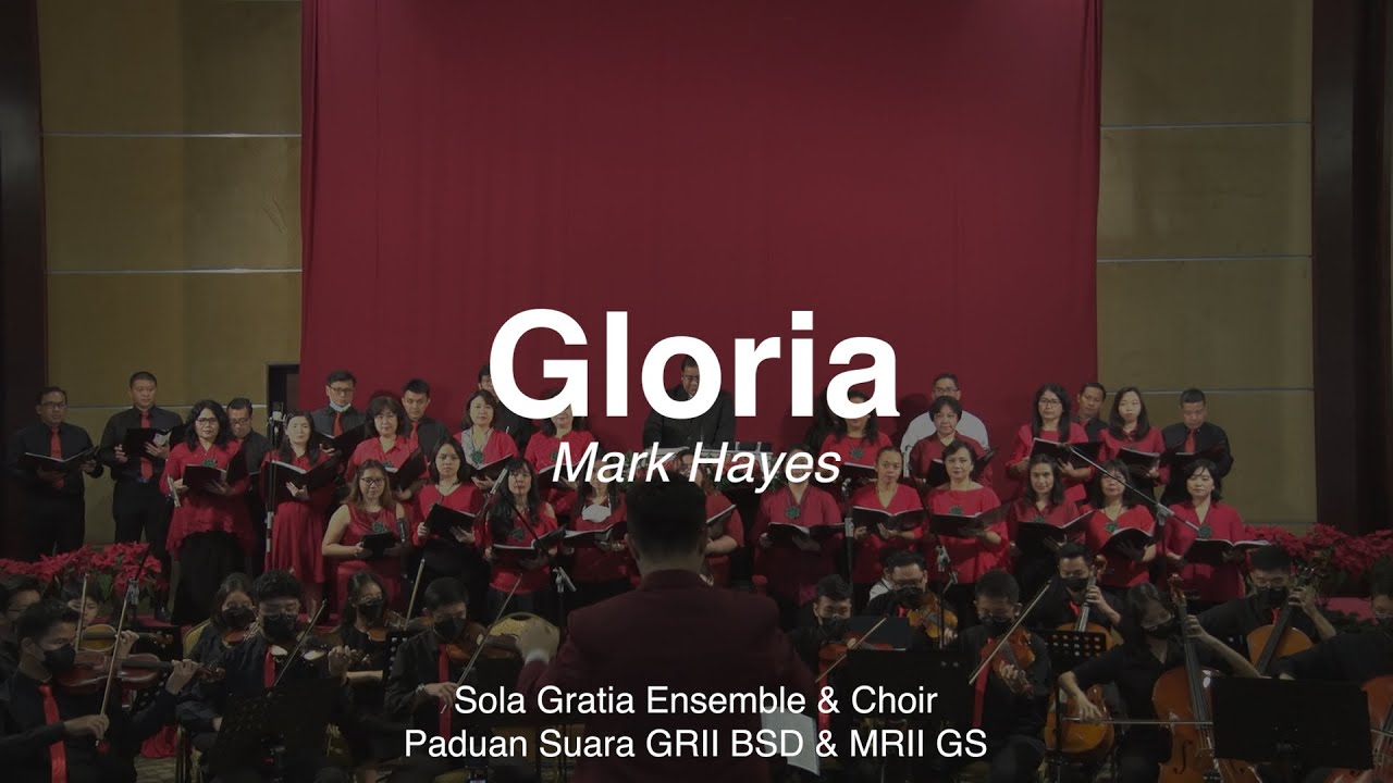 Gloria - Mark Hayes, Paduan Suara GRII BSD & MRII GS, Sola Gratia Ensembles