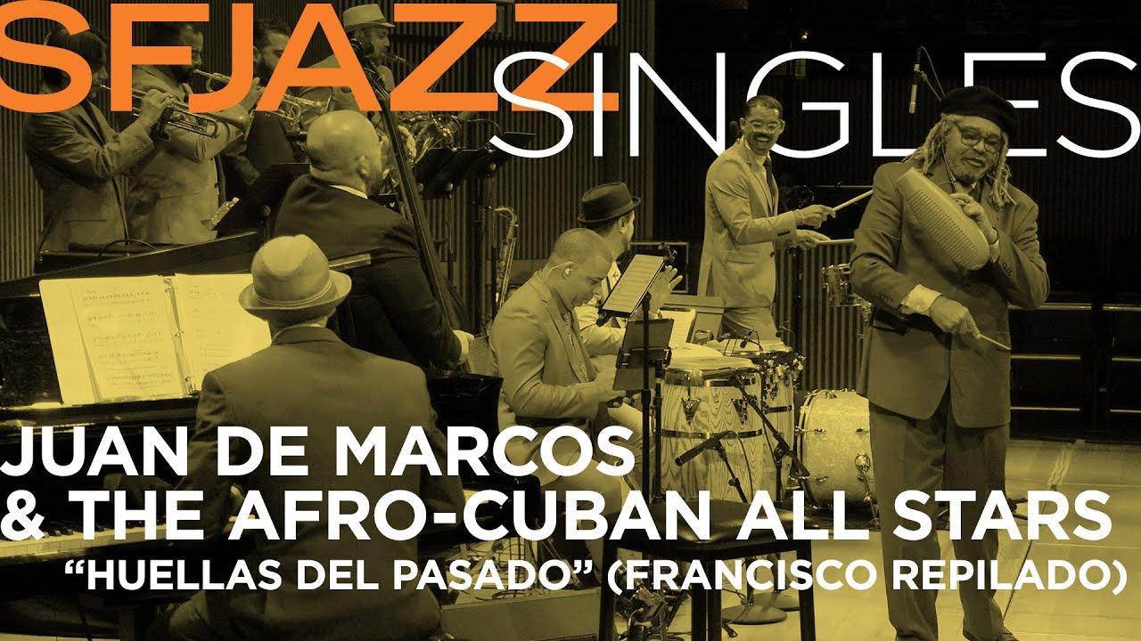 SFJAZZ Singles: Juan de Marcos and the Afro-Cuban All Stars perform “Huellas del Pasado”