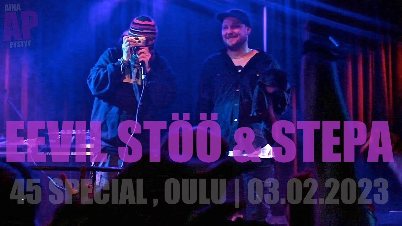 EEVIL STÖÖ & STEPA (+ PEHMEE GOO) | 45 SPECIAL, OULU | 03.02.2023