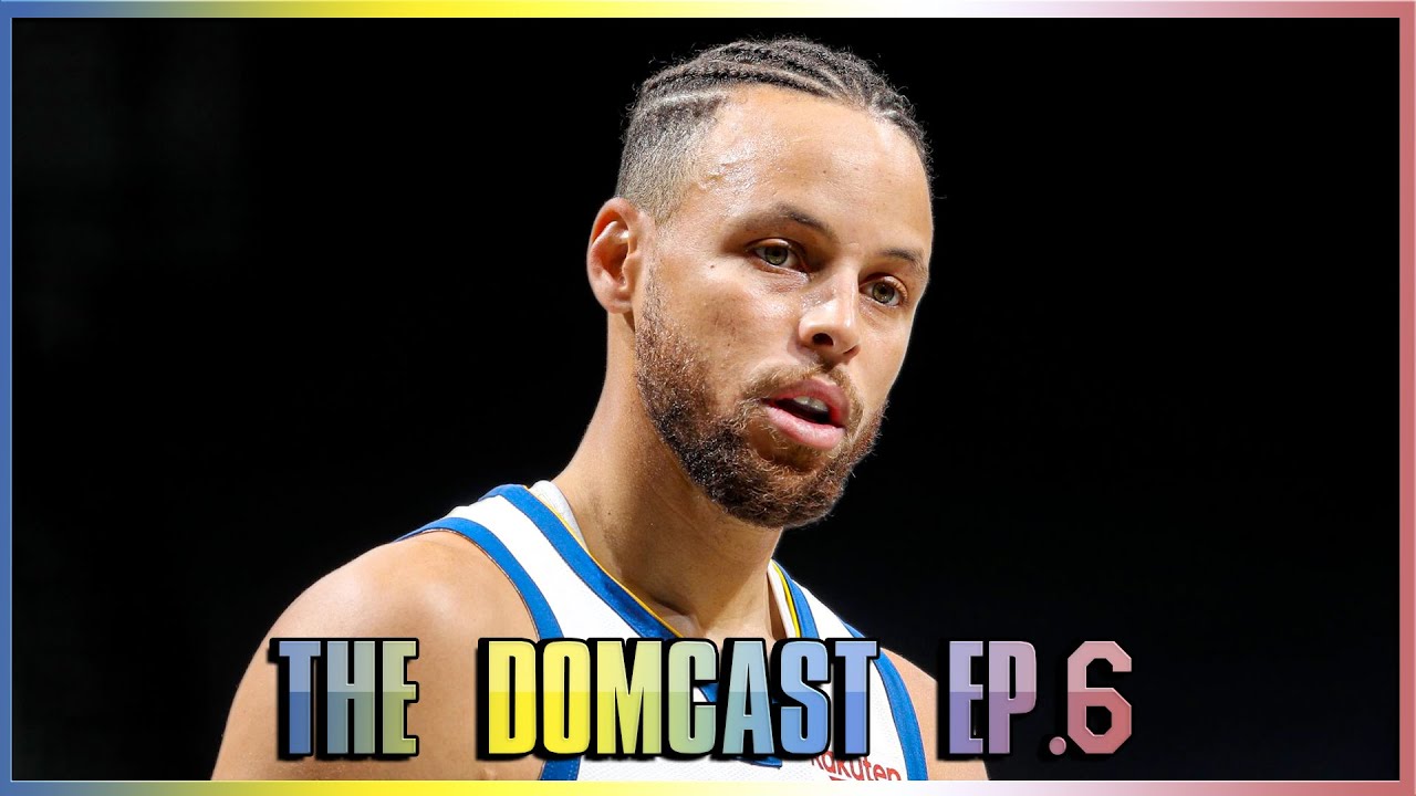 Steph Curry Actually Doesn't Suck - The DomCast Ep.6