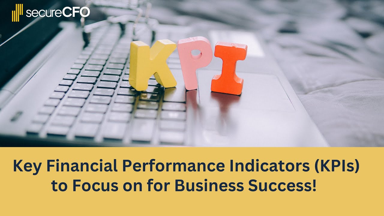 Key Financial Performance Indicators (KPIs) to Focus on for Business Success!