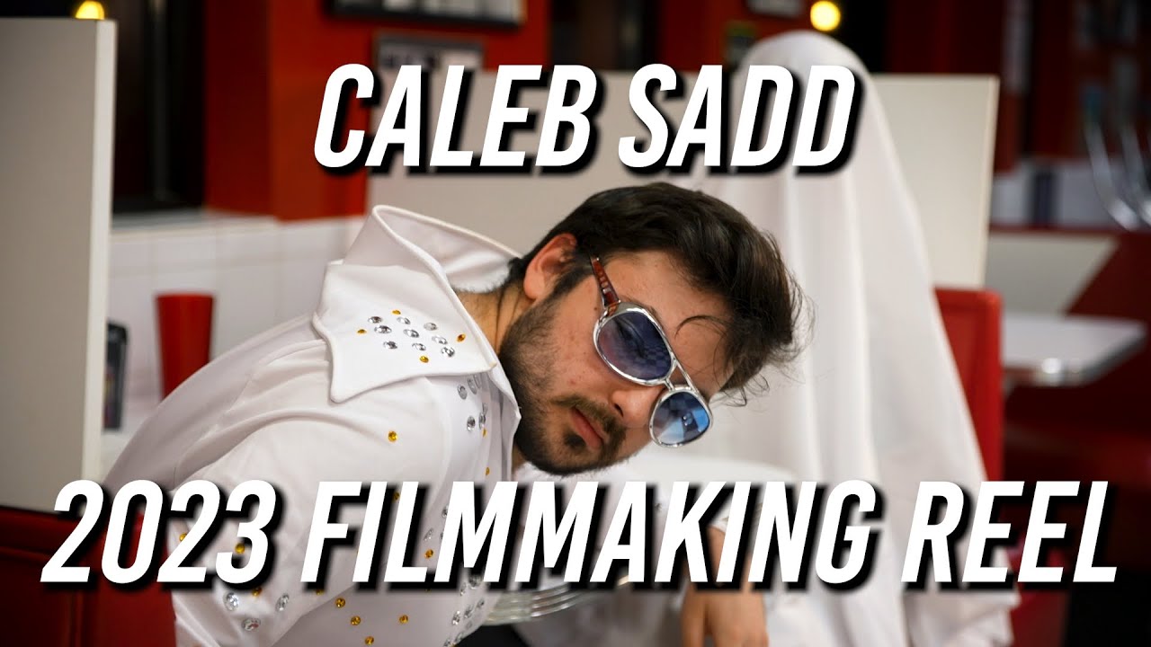 Caleb Sadd Filmmaking Reel