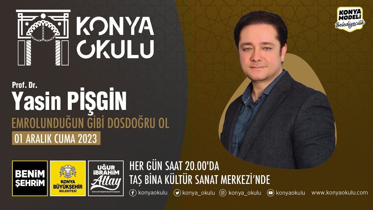 EMROLUNDUĞUN GİBİ DOSDOĞRU OL - Prof. Dr. Yasin PİŞGİN - 01.12.2023