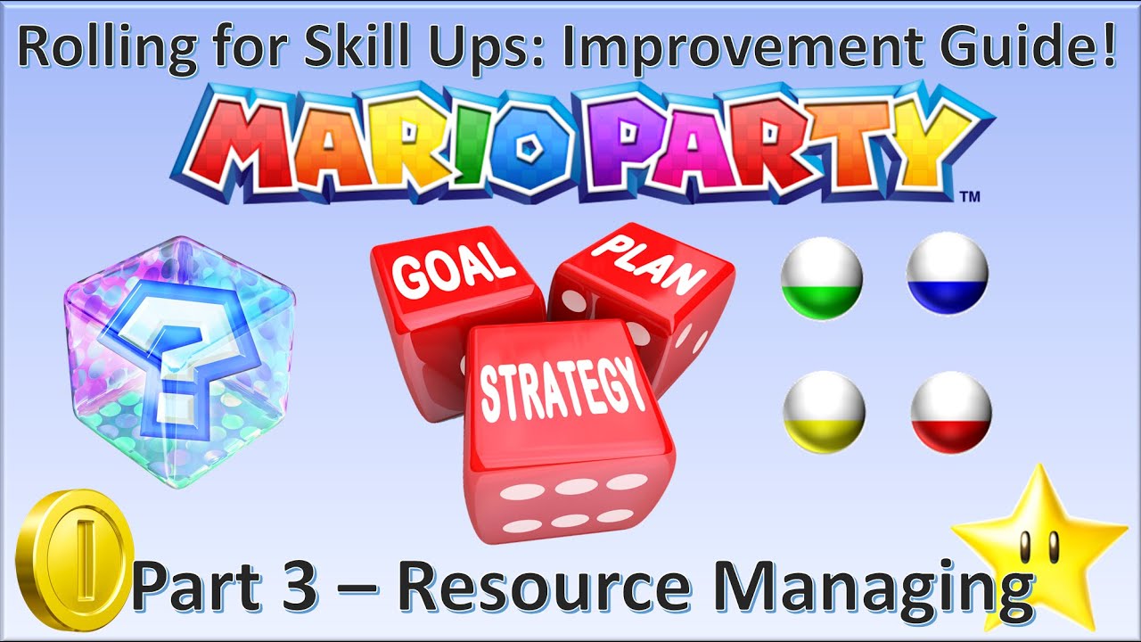 Rolling for Skill Ups [Part 3: Resources] - Mario Party Guide for ACTUALLY Improving!