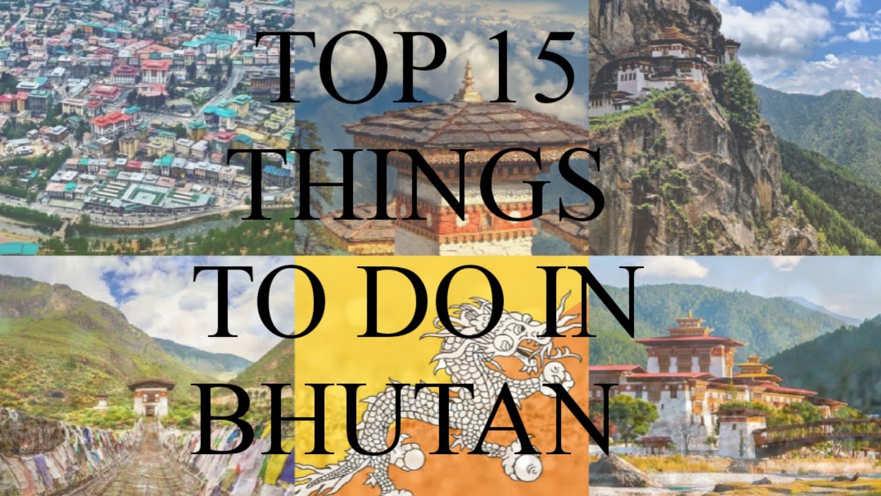 TOP 15 THINGS TO DO IN BHUTAN