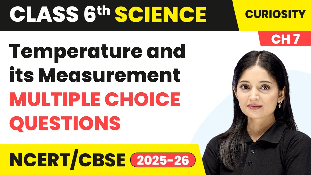 Temperature and its Measurement - Multiple Choice Questions | Class 6 Science Chapter 7 | CBSE 2025