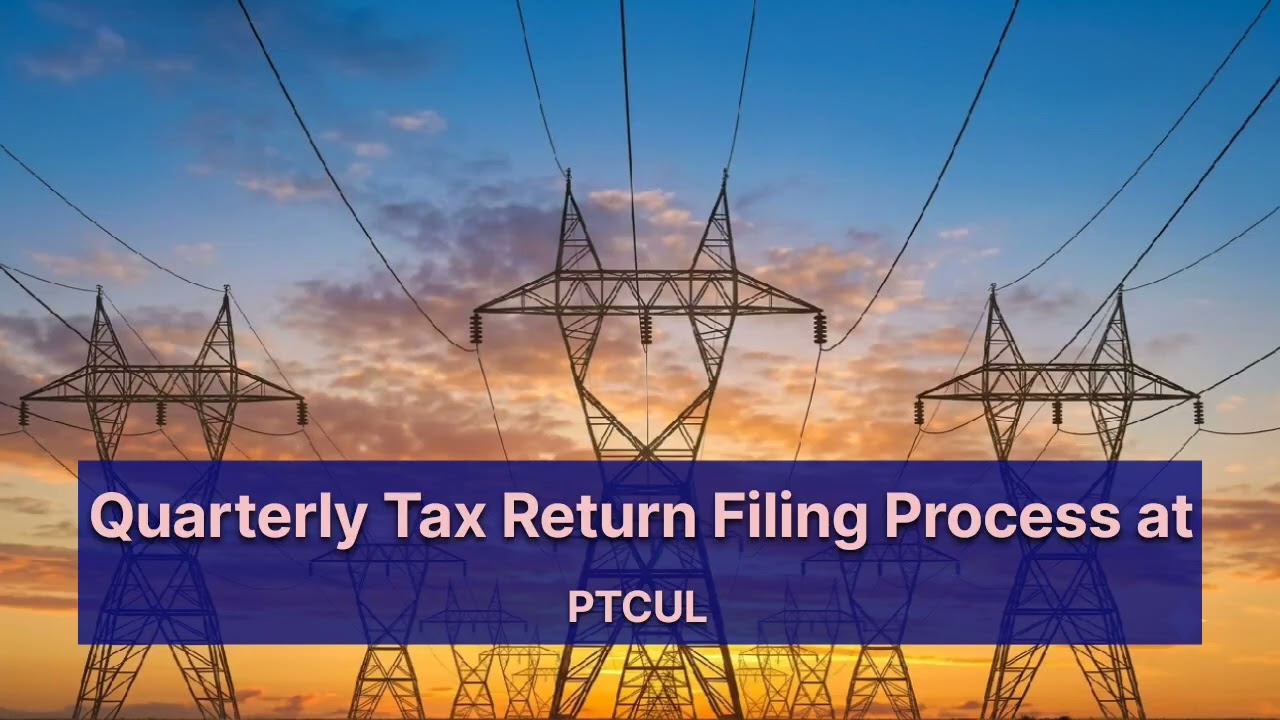 Quarterly Tax Return Filing Process at PTCUL