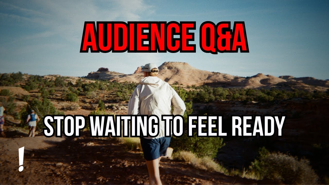 STOP Waiting to Feel Ready: Audience Q&A