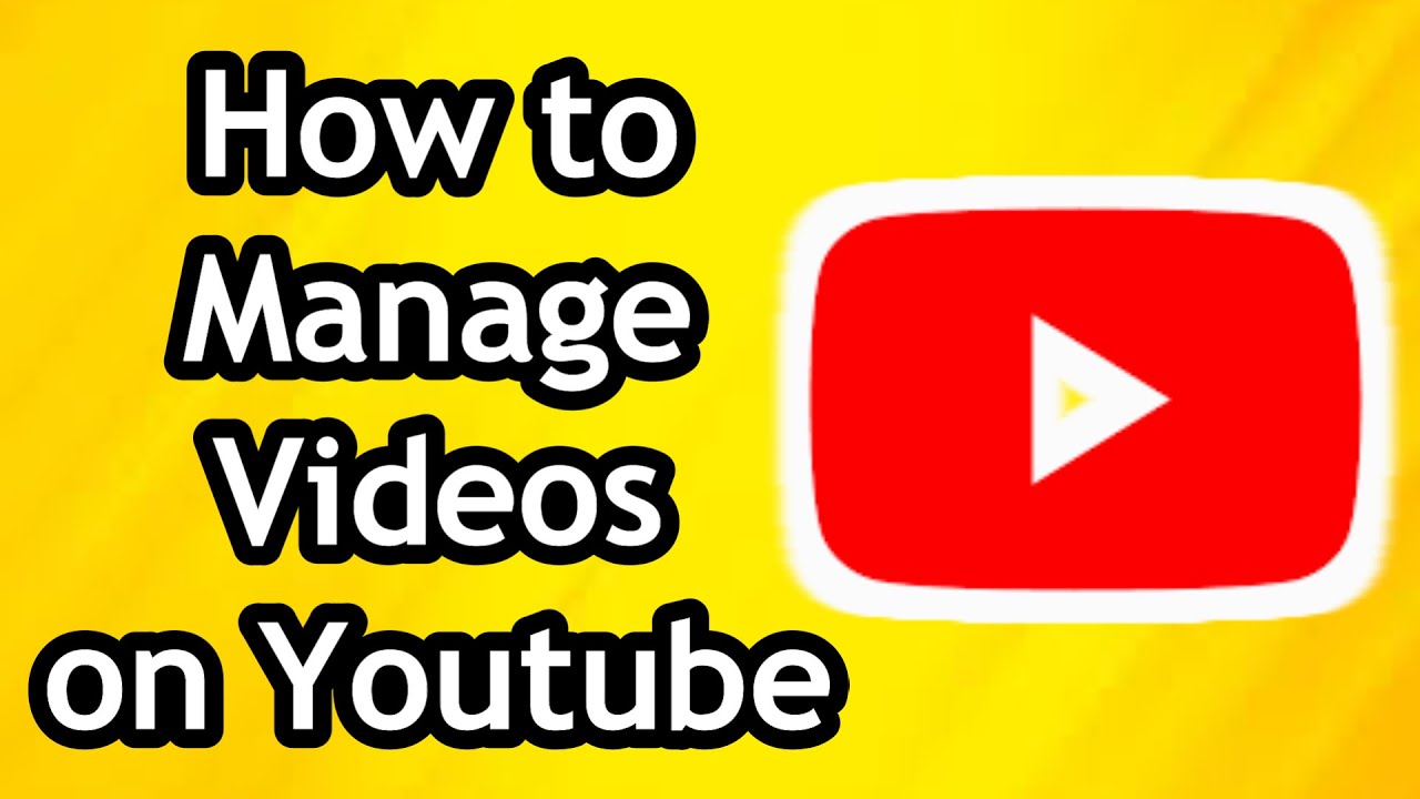 How to Manage Videos on Youtube (2023) - Full Guide