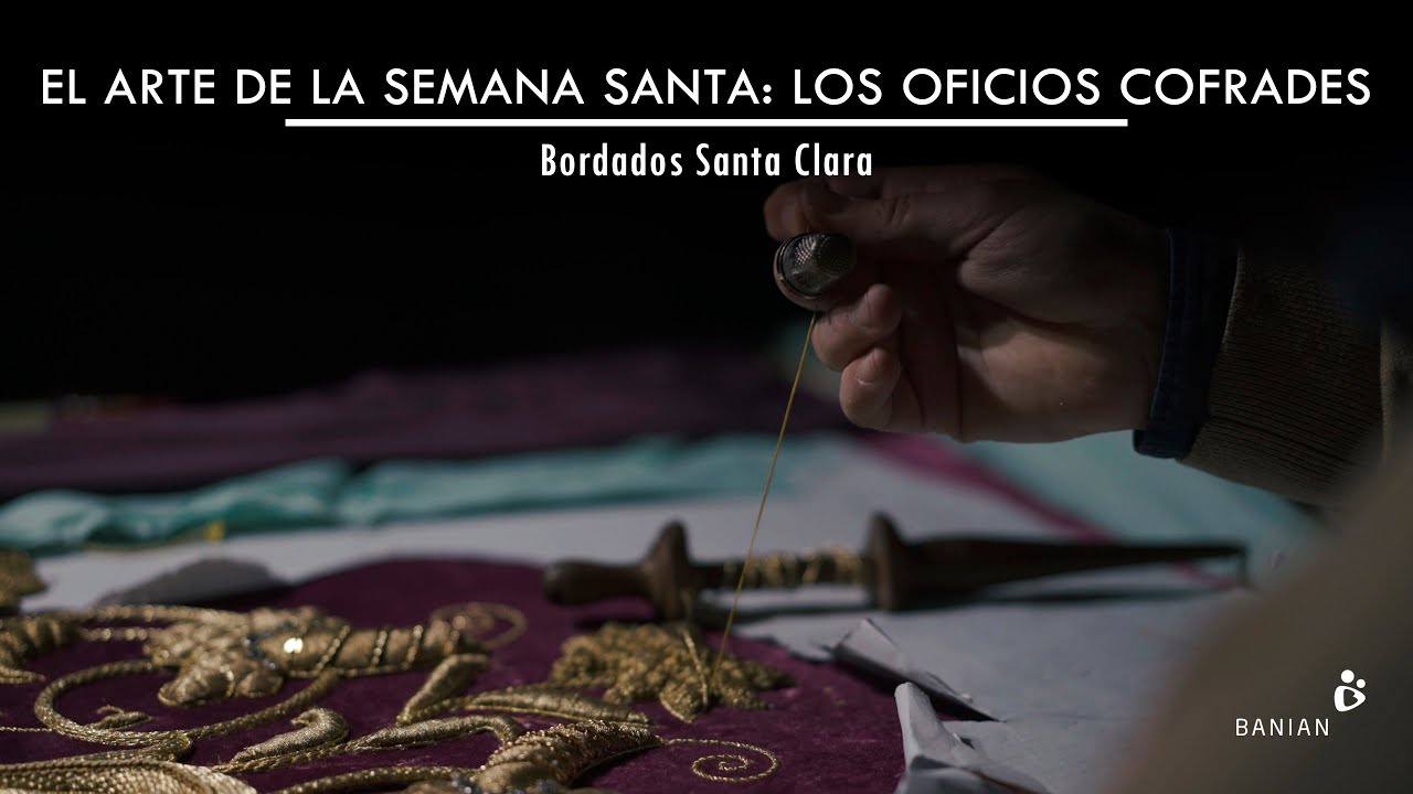 Bordados Santa Clara | El Arte de la Semana Santa: los Oficios Cofrades | 4K | Semana Santa 2021