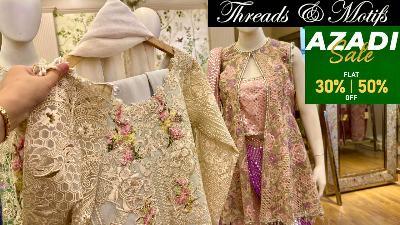 Threads & Motifs Azadi Day Sale 2026 - Threads n Motifs Flat 50% 30% OFF ON Luxury Formals