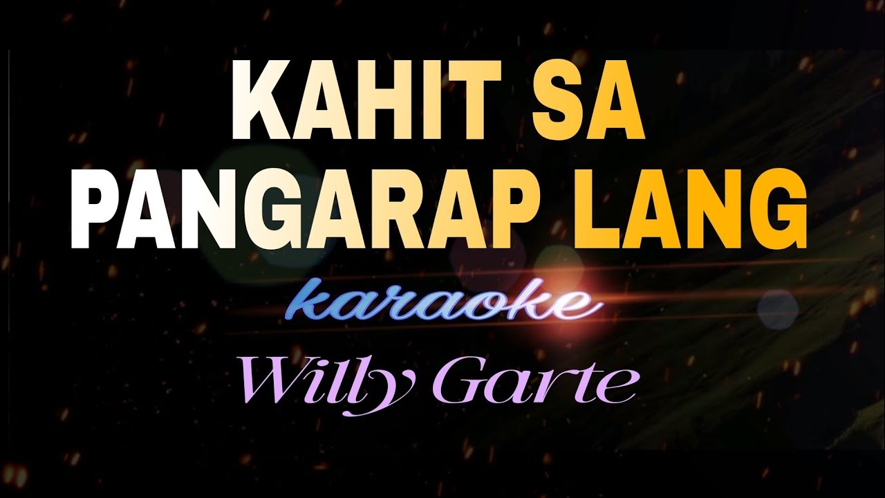 KAHIT SA PANGARAP LANG Karaoke Willy Garte