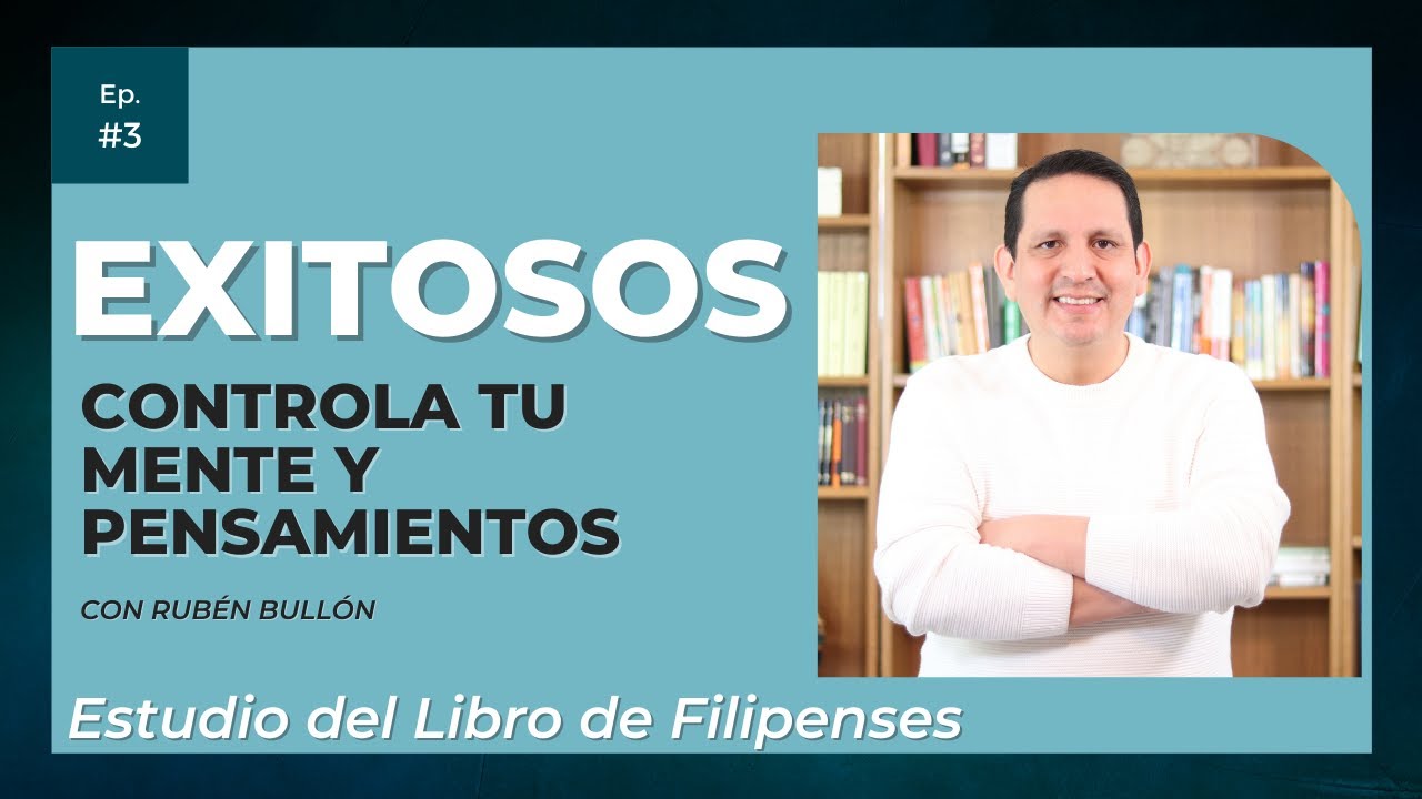 EXITOSOS - CONTROLA TU MENTE Y PENSAMIENTOS - Rubén Bullón