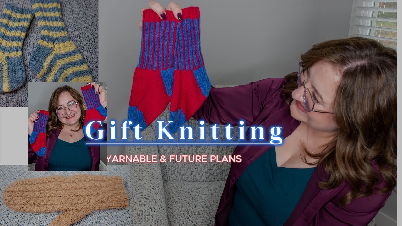 Gift Knitting, Yarnable, Future Plans