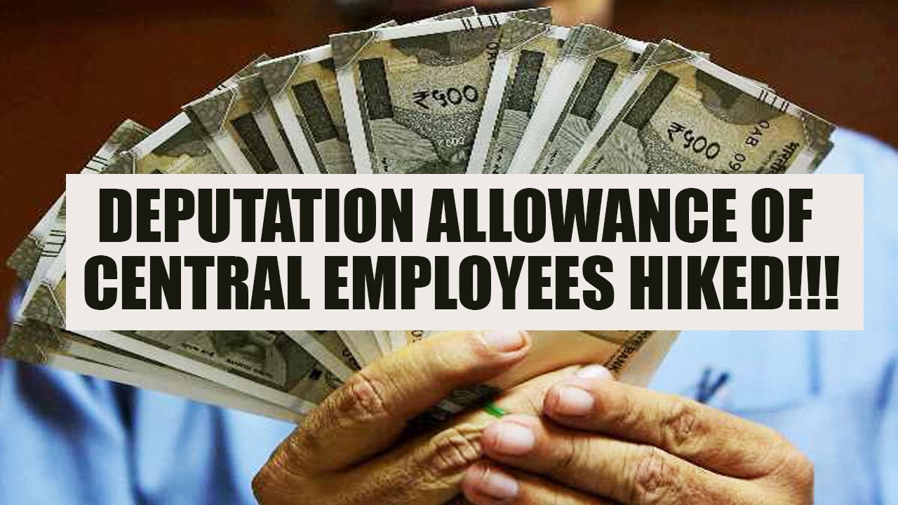 7th Pay Commission : Deputation allowance to be hiked two-fold | Oneindia News