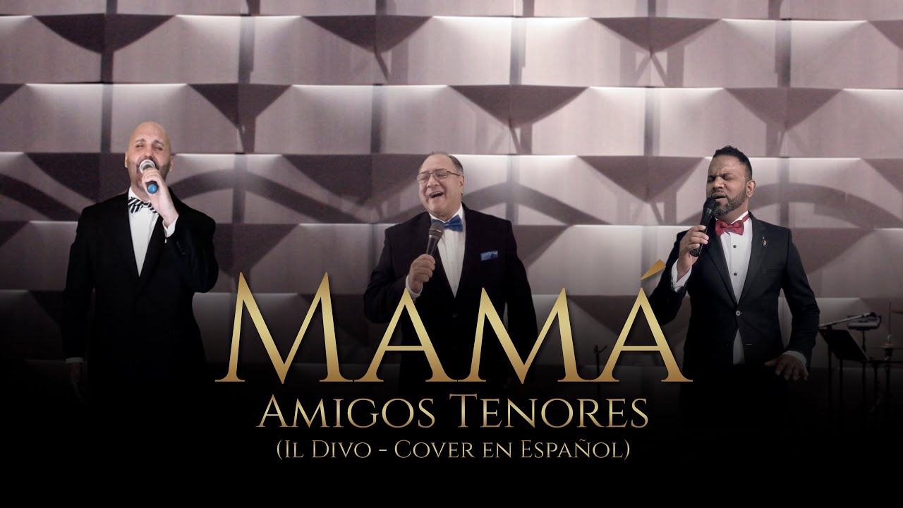 MAMÁ | Amigos Tenores [Il Divo - Spanish Version] cover en Español
