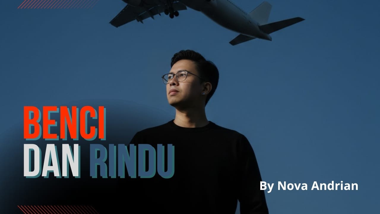 BENCI DAN RINDU - Lirik Lagu Nova Andrian