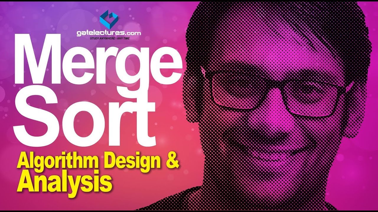 Merge Sort  - Algorithm Design & Analysis | Merging procedure and sorting
