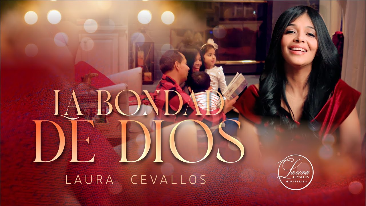 La Bondad de Dios - Laura Cevallos - Clip Video