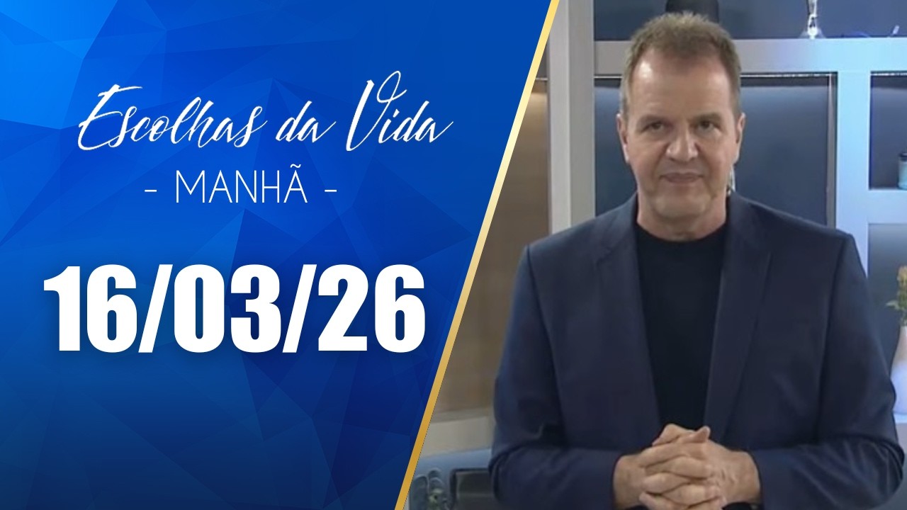 Escolhas Da Vida - Matutino | 16/03/26 | Dalcides Biscalquin