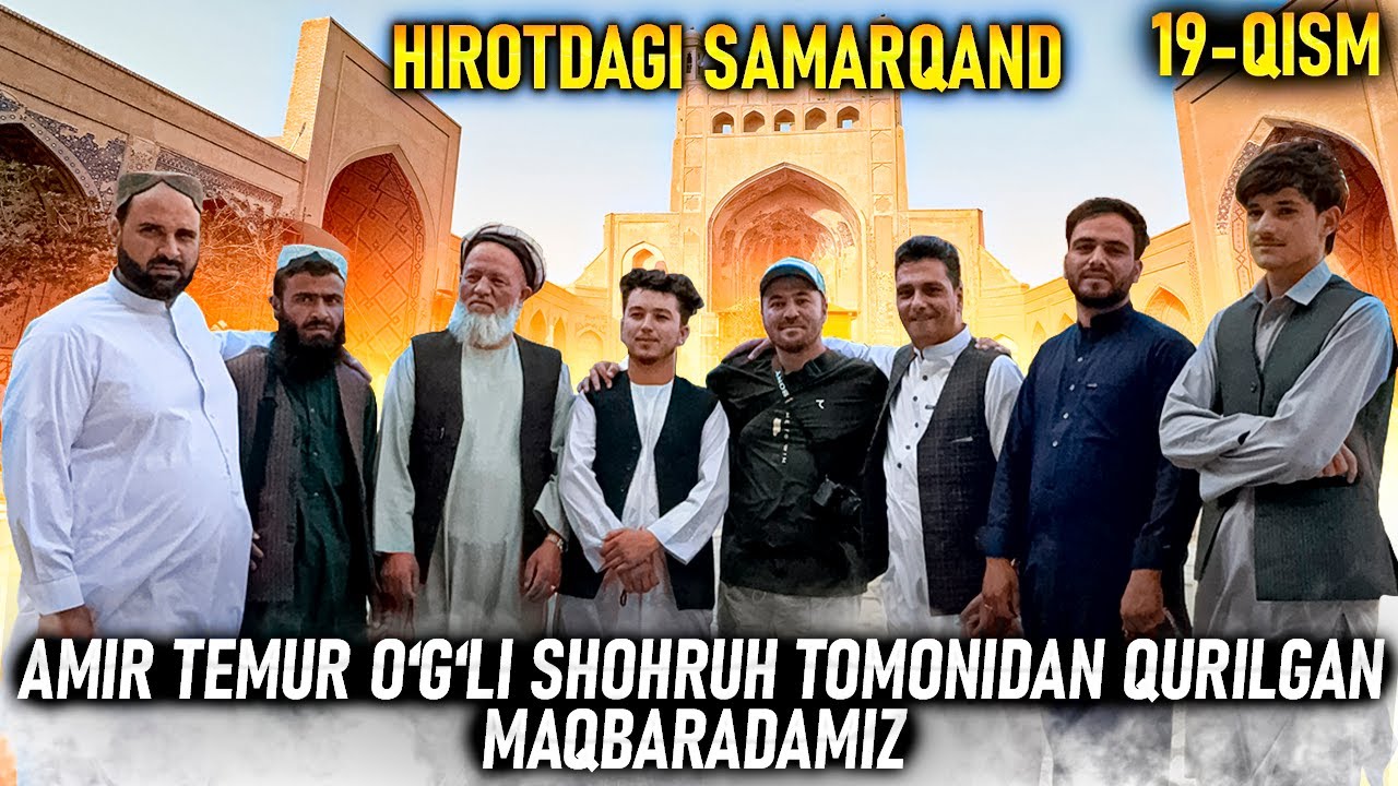 Hirotdagi Samarqand. Amir Temur o‘g‘li Shohruh tomonidan qurilgan maqbaradamiz.