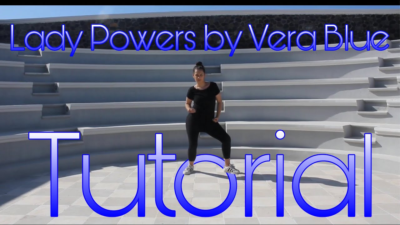 Dance tutorial to LADY POWERS by Vera Blue