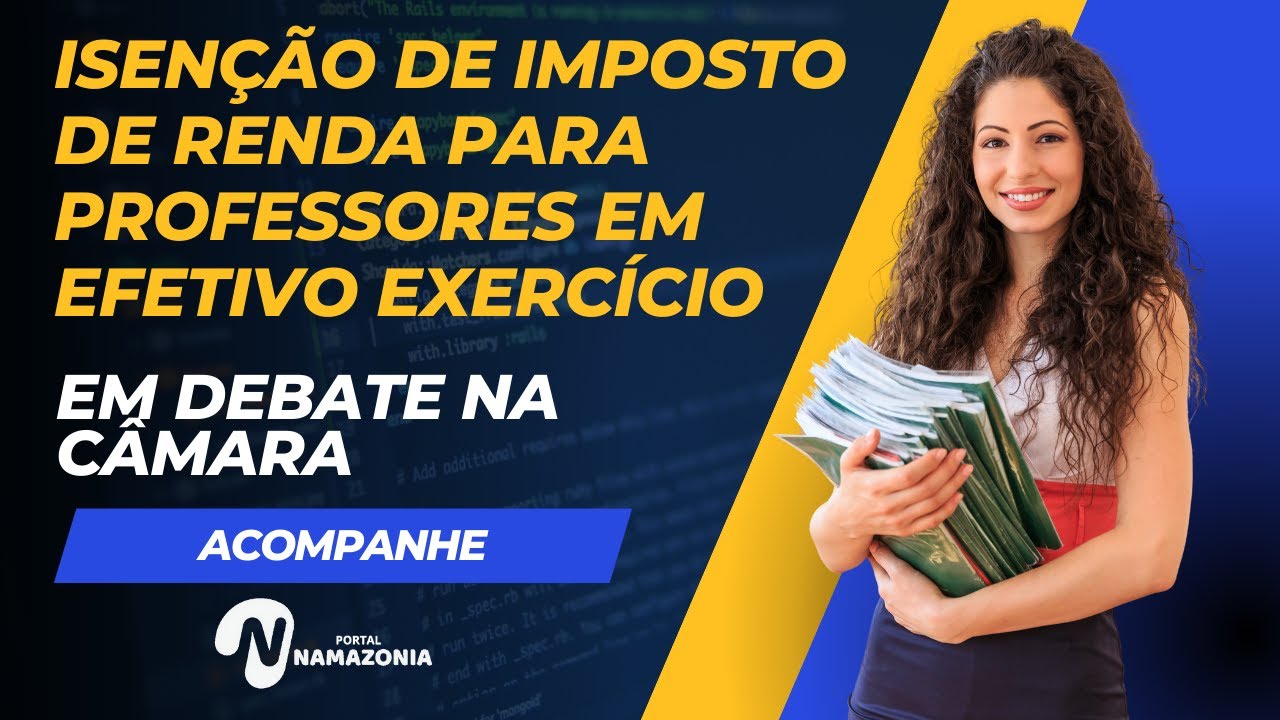 Isenção de imposto de renda para professores em efetivo exercício - Educação