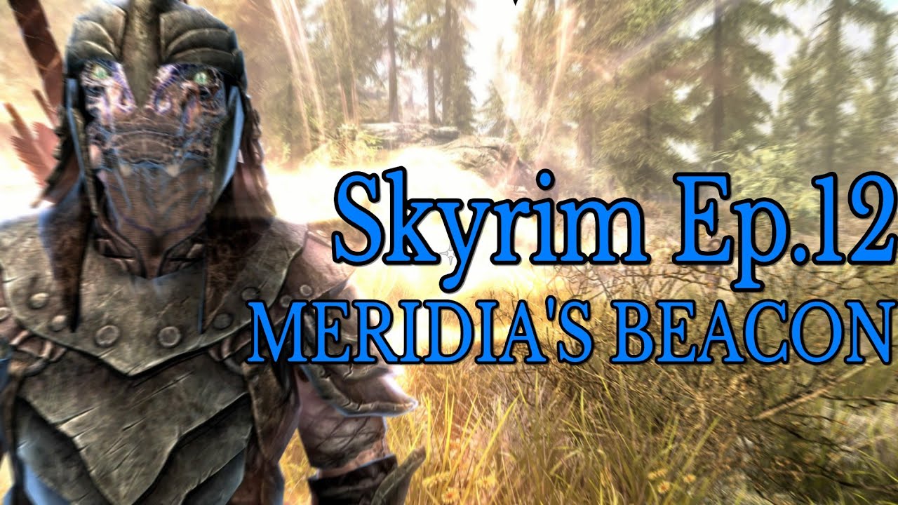 MERIDIA'S BEACON | Skyrim Ep.12
