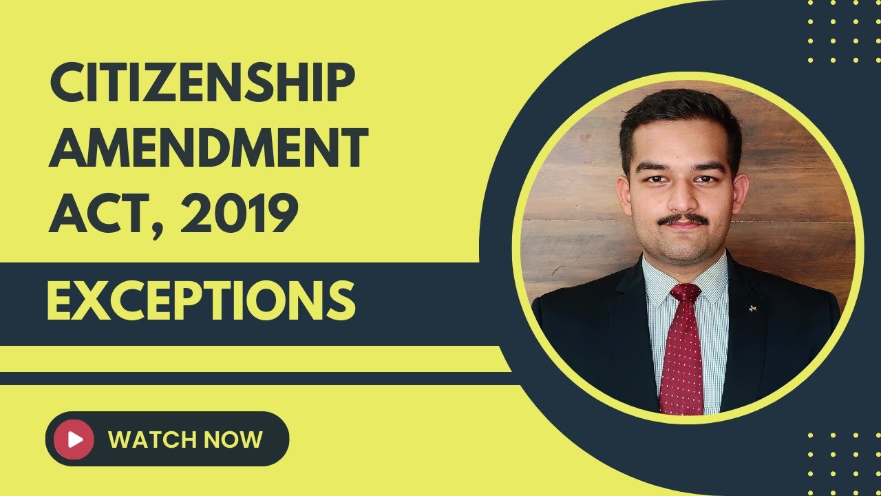 Exceptions to the Citizenship Amendment Act (CAA) 2019 | Where CAA is not applicable?