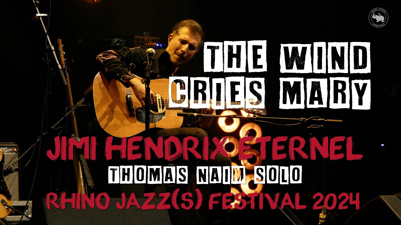 Thomas Naïm : The wind cries Mary - RHINO JAZZ(s) FESTIVAL 2024