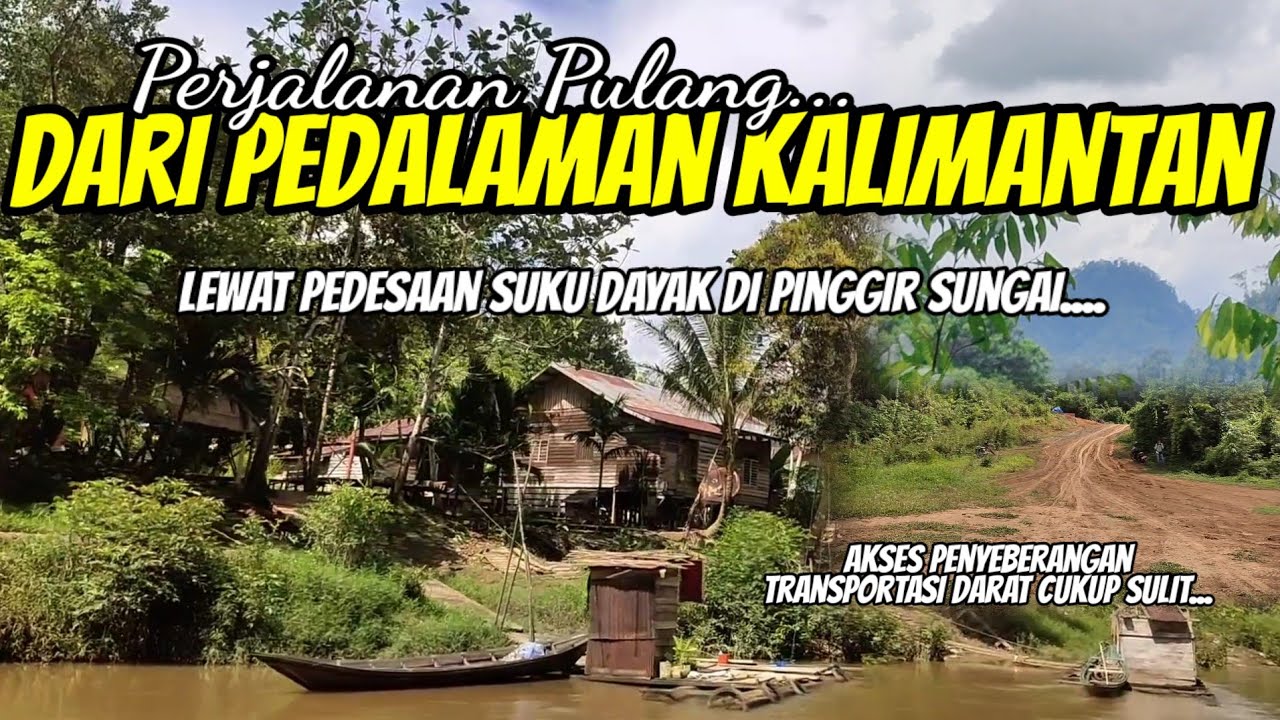 PERJALANAN PULANG, MELEWATI PERKAMPUNGAN SUKU DAYAK DI PEDALAMAN KALIMANTAN TENGAH 🇮🇩
