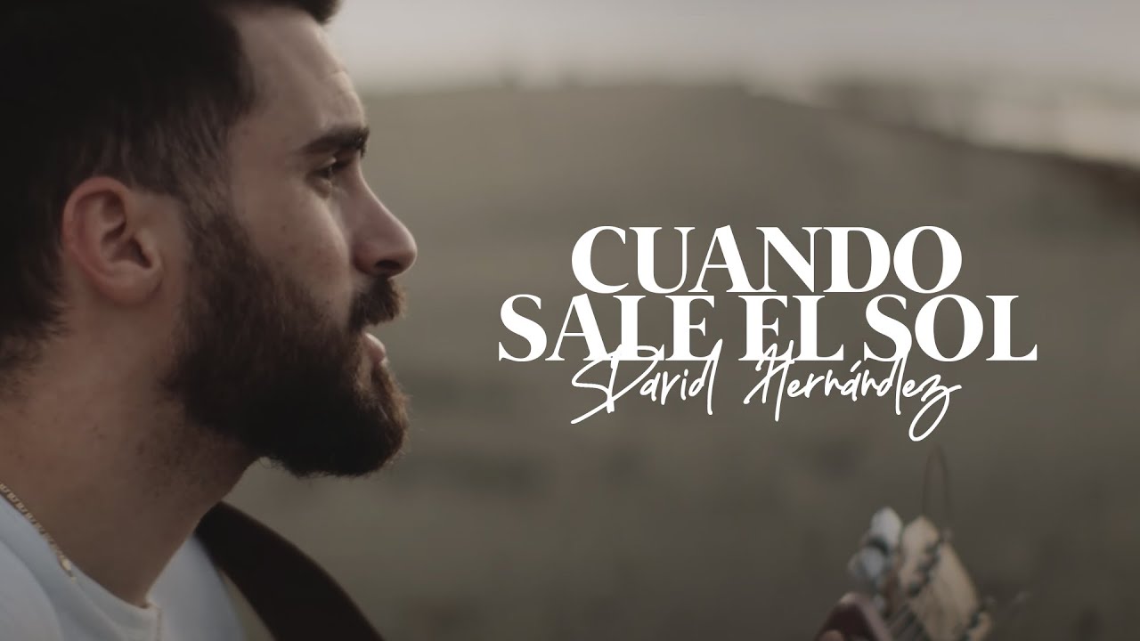CUANDO SALE EL SOL | David Hernández - Música Cristiana (Video Oficial)