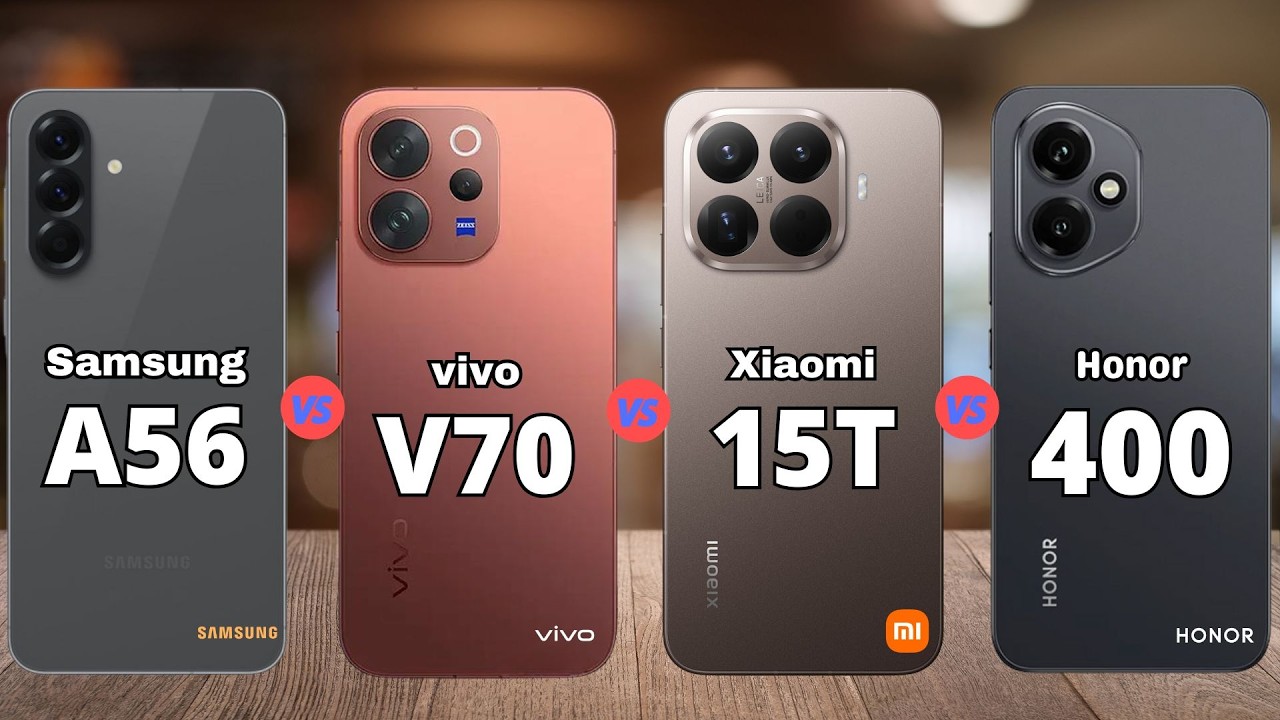 Samsung A56 vs vivo V70 vs Xiaomi 15T vs Honor 400