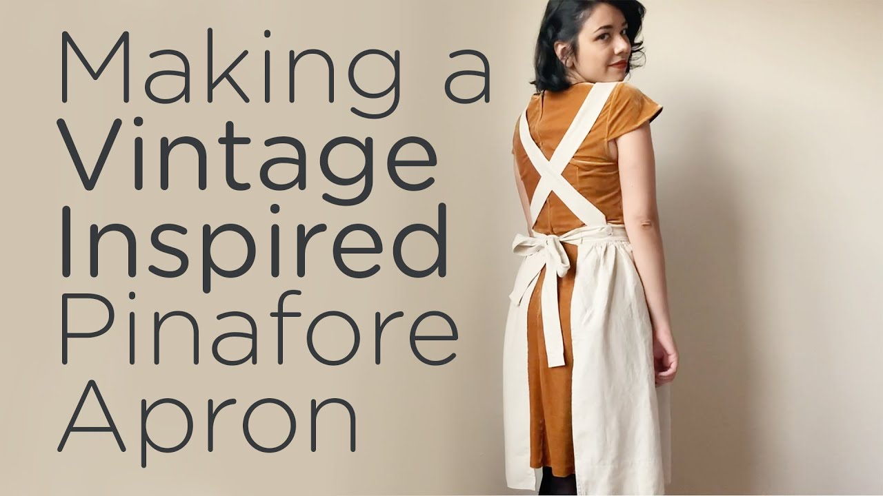 Making a Vintage Inspired Pinafore Apron - Beginner Sewing Tutorial
