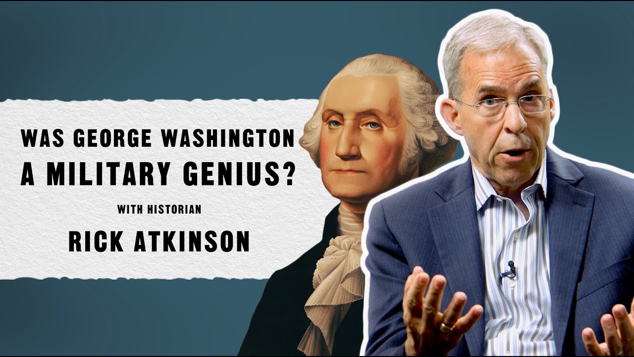 Was George Washington a Military Genius? with Historian Rick Atkinson (THE FATE OF THE DAY)