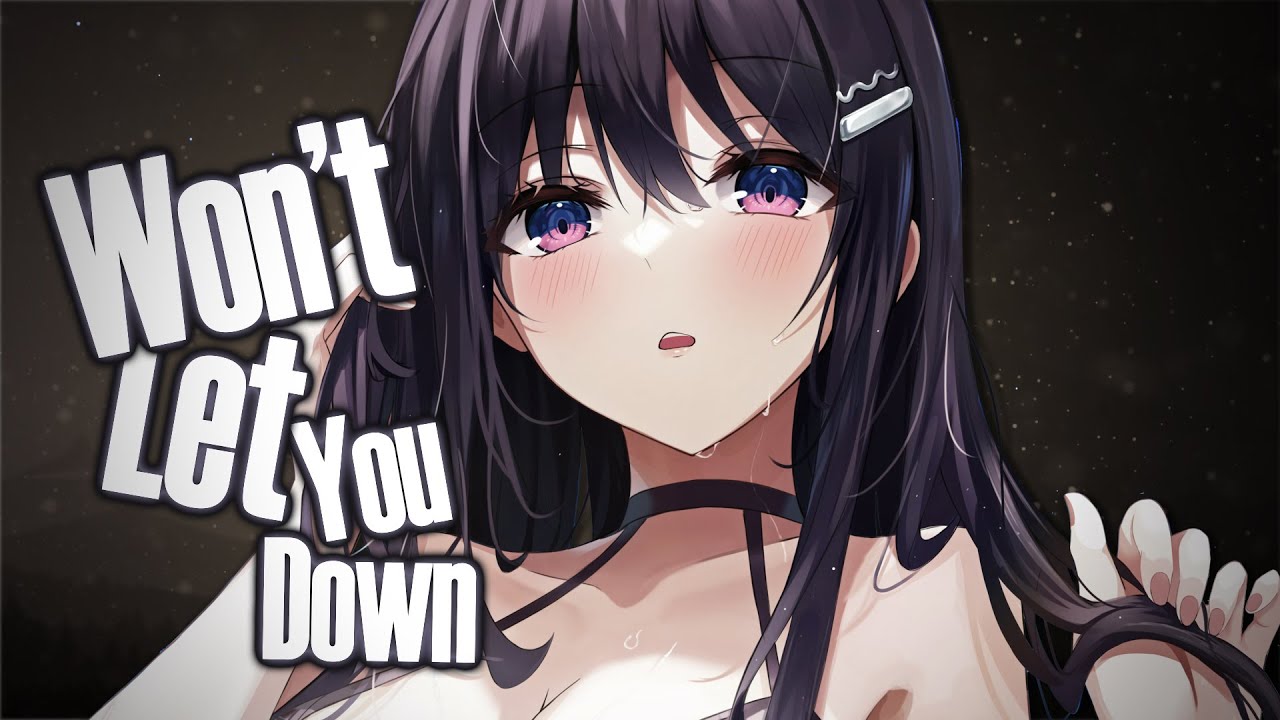 Nightcore → Won't Let You Down