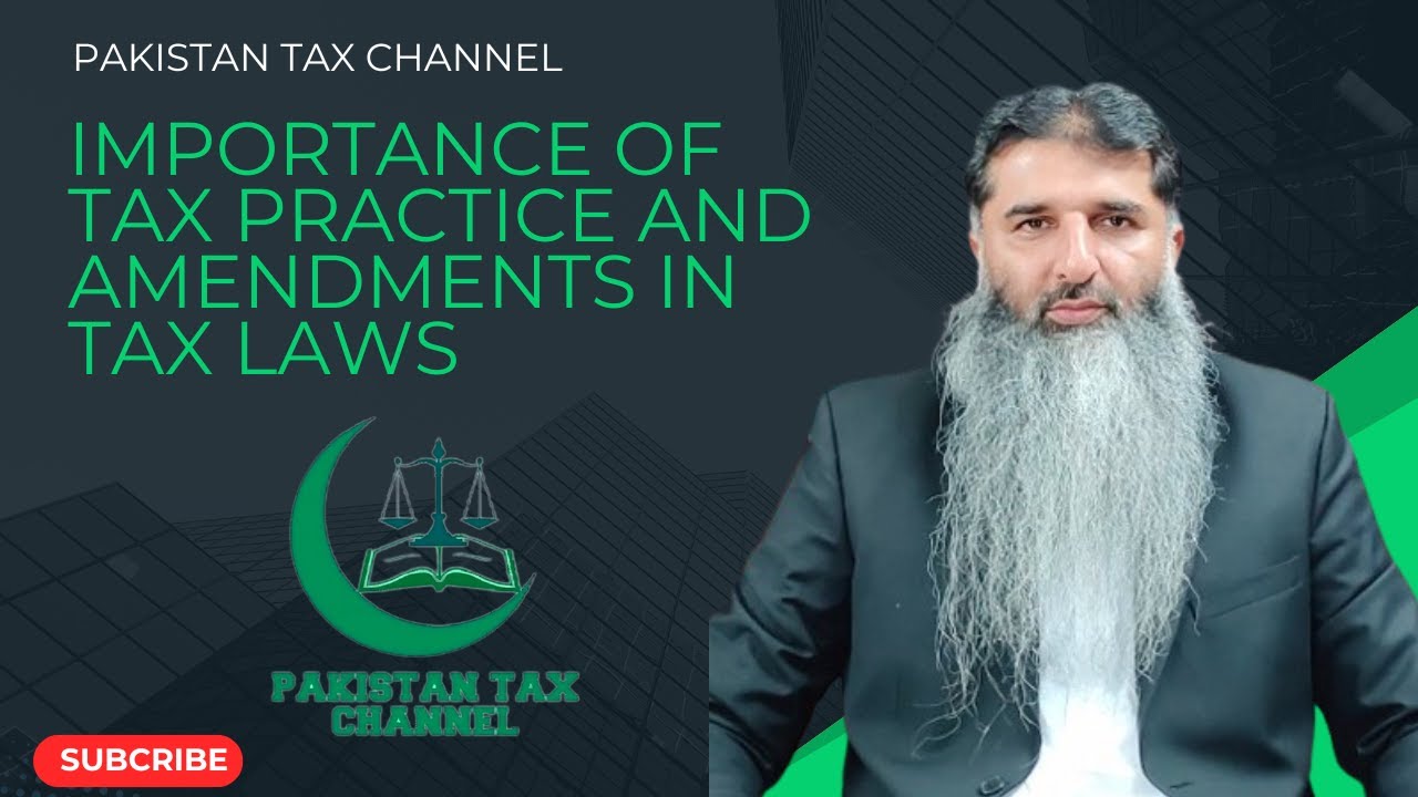 IMPORTANCE OF TAX PRACTICE AND AMENDMENTS IN TAX LAWS