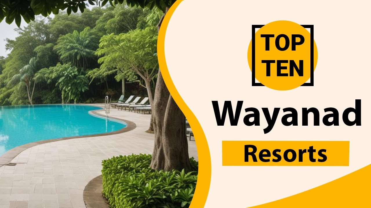 Top 10 Best Resorts in Wayanad | Wayanad Best Resorts | Wayanad Resorts | India